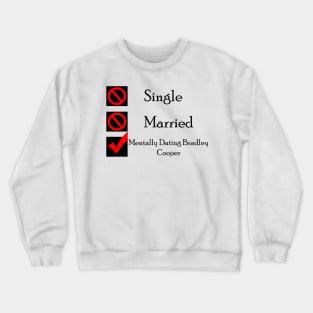 Mentally Dating Bradley Cooper Crewneck Sweatshirt